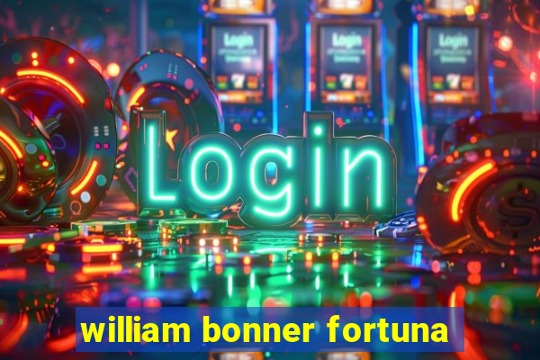 william bonner fortuna