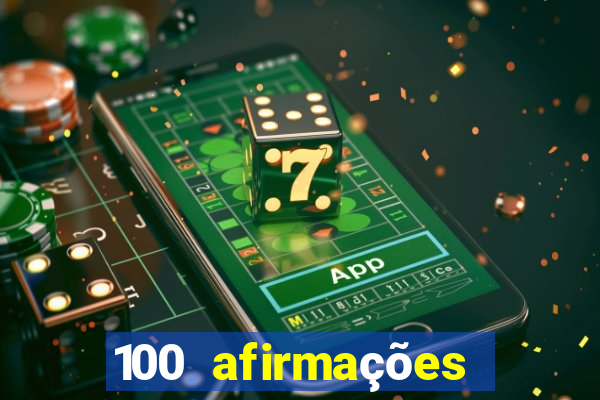 100 afirmações positivas lei da atração prosperidade e sucesso