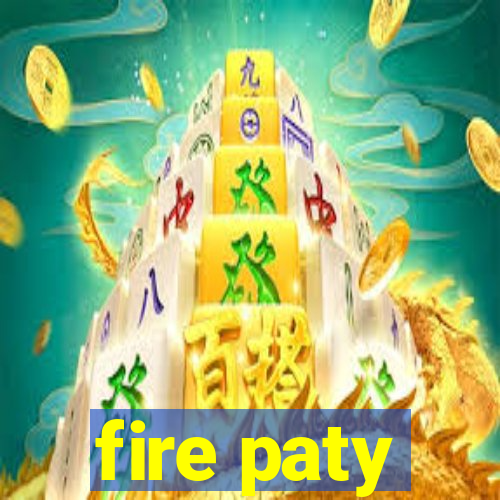 fire paty