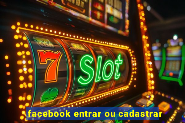 facebook entrar ou cadastrar