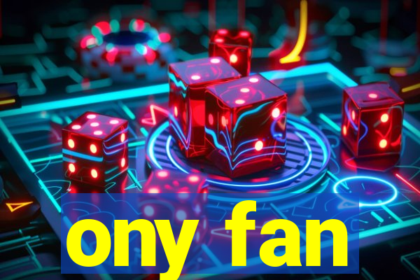 ony fan