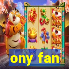 ony fan
