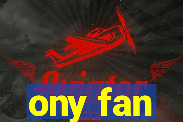 ony fan
