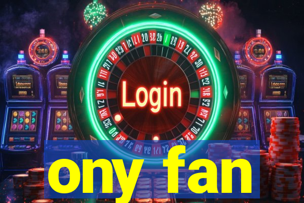 ony fan