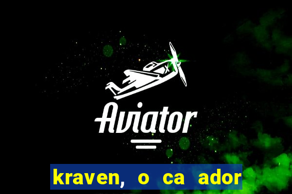 kraven, o ca ador filme completo dublado download
