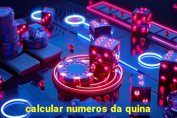 calcular numeros da quina