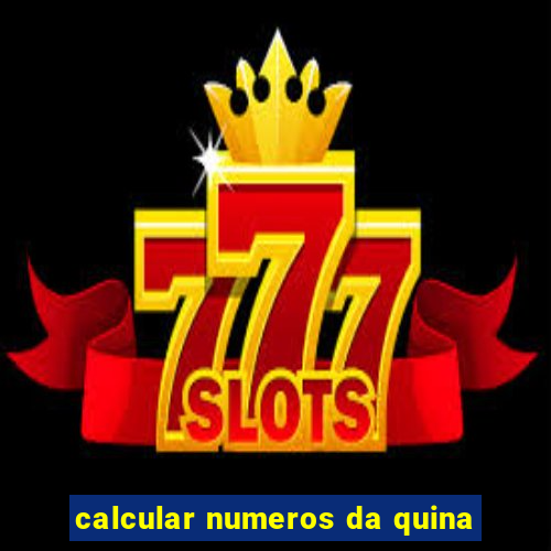 calcular numeros da quina