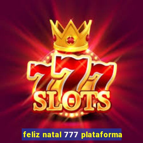 feliz natal 777 plataforma