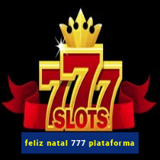 feliz natal 777 plataforma