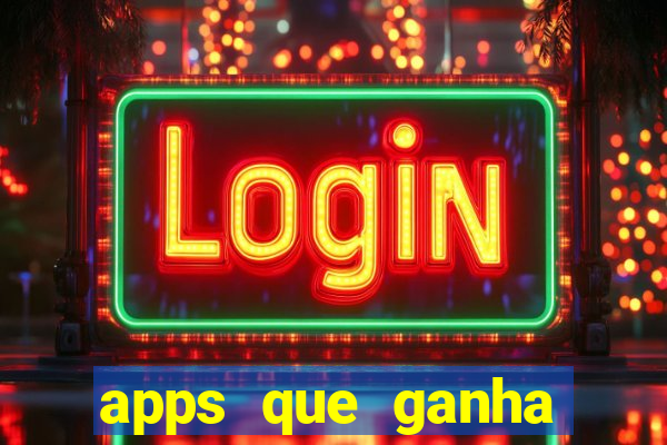apps que ganha dinheiro jogando