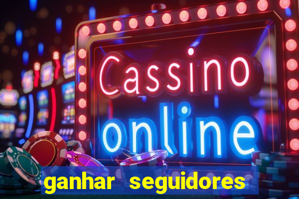 ganhar seguidores instagram gratis