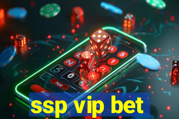 ssp vip bet