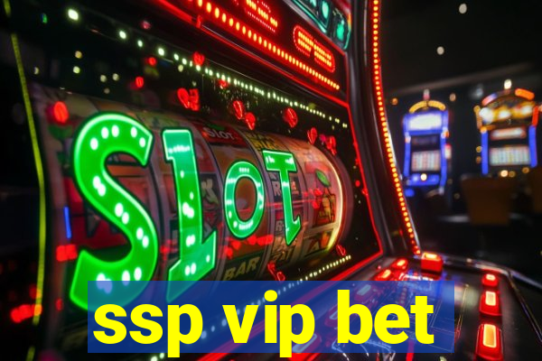 ssp vip bet