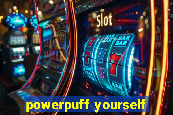 powerpuff yourself