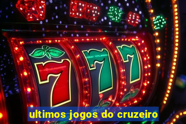 ultimos jogos do cruzeiro