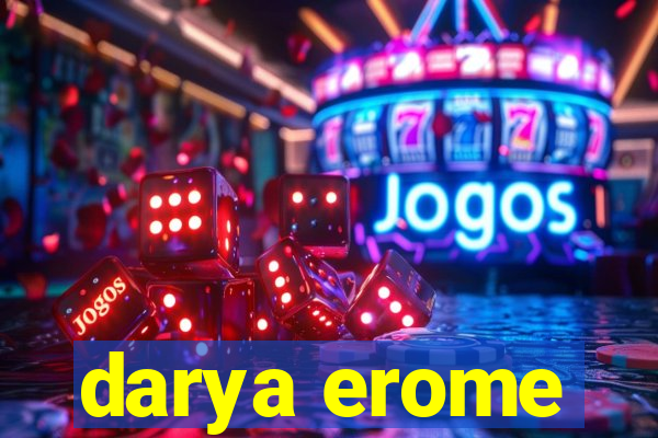 darya erome