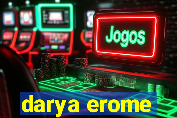 darya erome