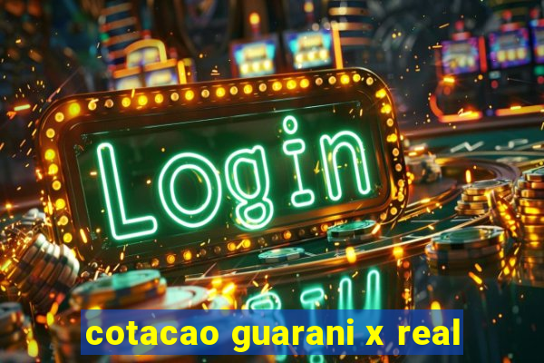 cotacao guarani x real