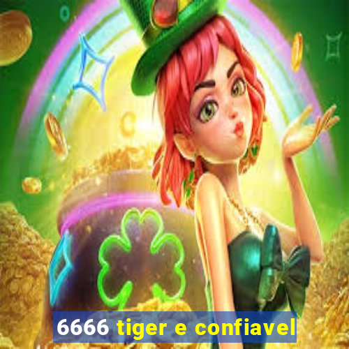 6666 tiger e confiavel
