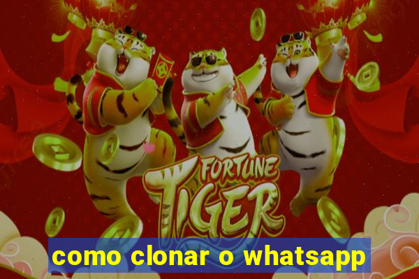 como clonar o whatsapp