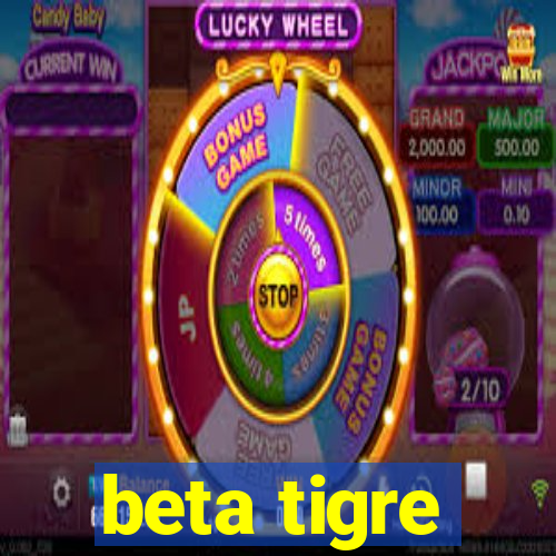 beta tigre