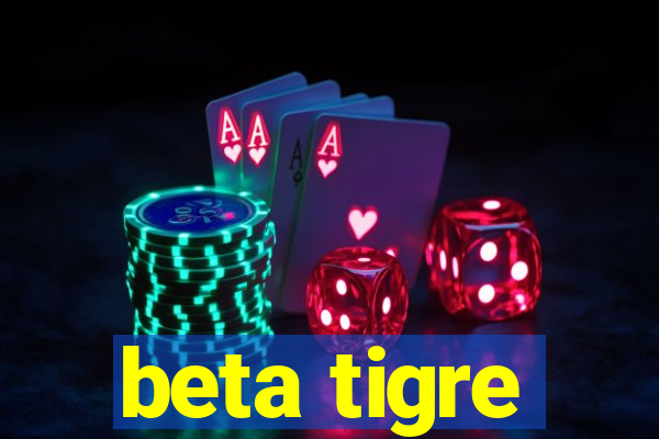 beta tigre