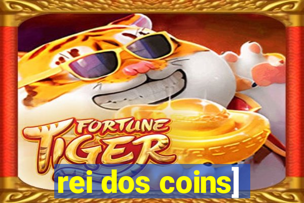 rei dos coins]