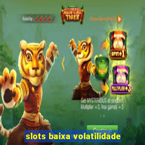 slots baixa volatilidade