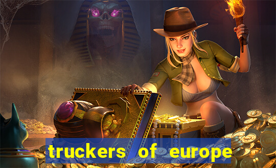 truckers of europe 3 dinheiro infinito