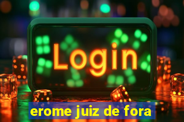 erome juiz de fora