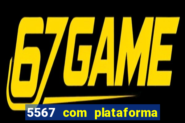 5567 com plataforma de jogos