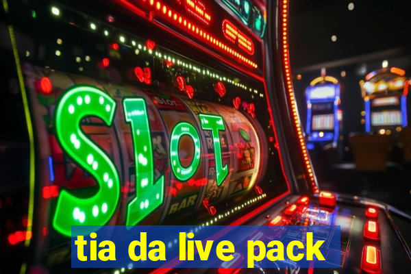 tia da live pack