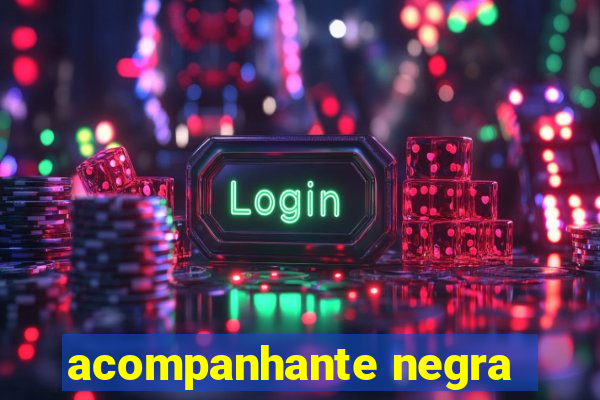 acompanhante negra