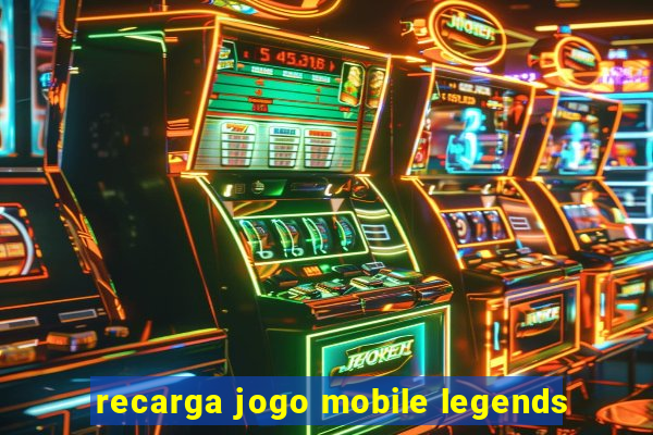 recarga jogo mobile legends