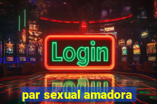 par sexual amadora