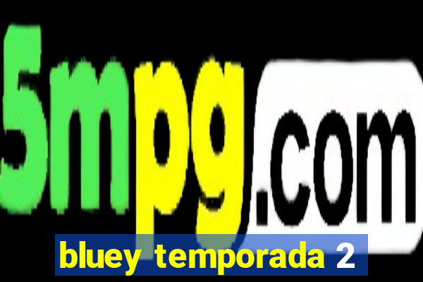 bluey temporada 2