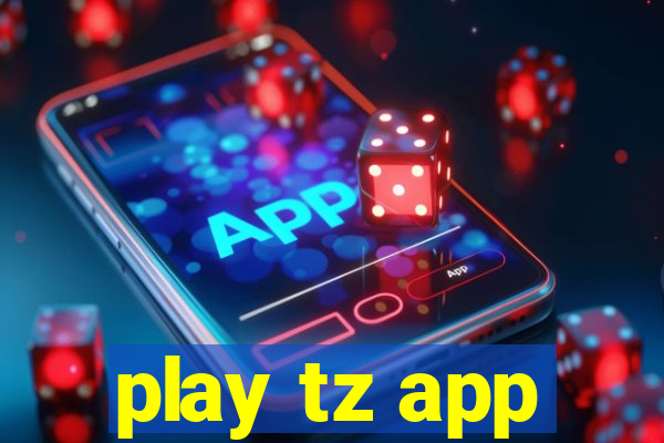 play tz app