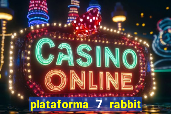 plataforma 7 rabbit paga mesmo