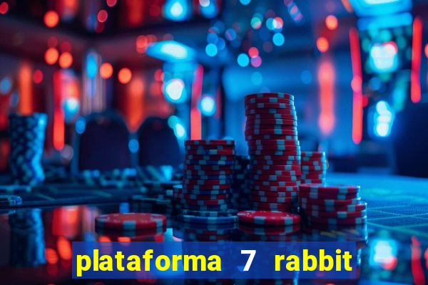 plataforma 7 rabbit paga mesmo
