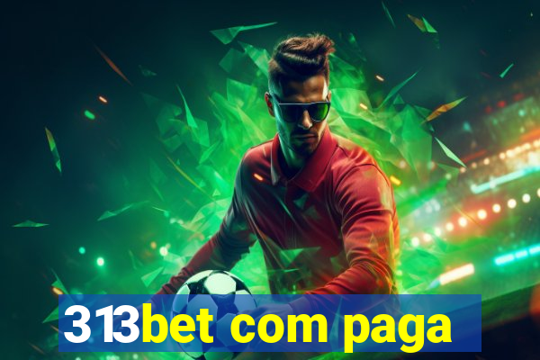 313bet com paga