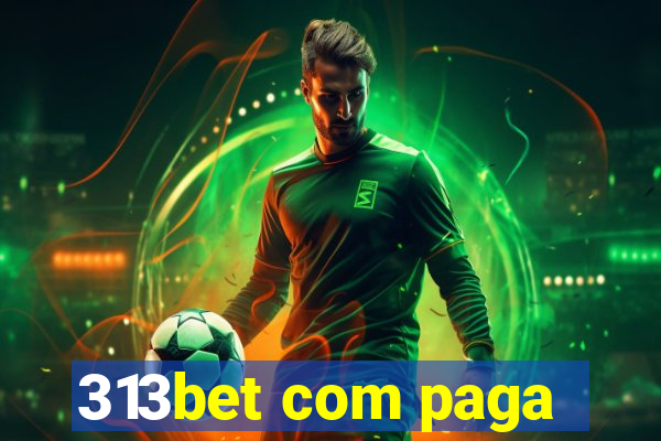 313bet com paga