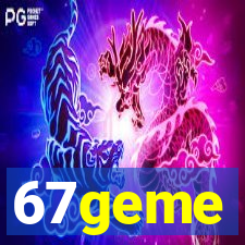 67geme