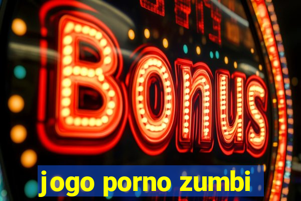 jogo porno zumbi