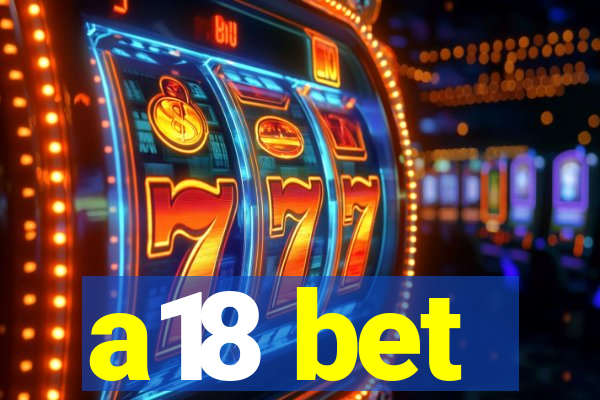 a18 bet