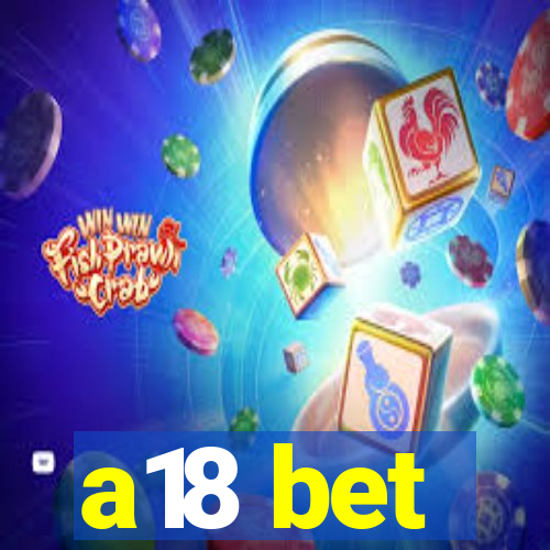a18 bet