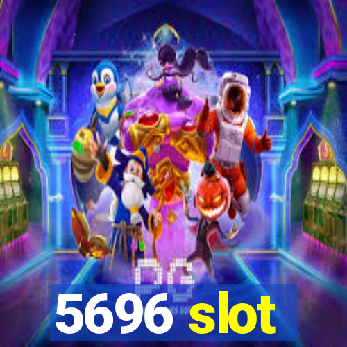 5696 slot
