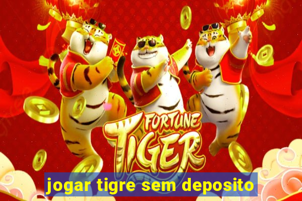 jogar tigre sem deposito