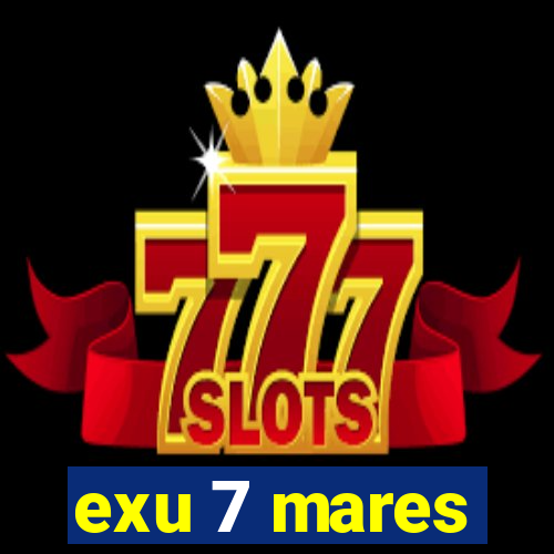exu 7 mares