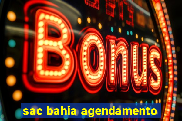 sac bahia agendamento