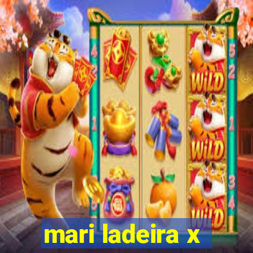 mari ladeira x